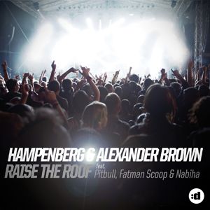 Hampenberg & Alexander Brown - Raise The Roof feat. Pitbull, Fatman Scoop & Nabiha (Radio Date: 27 Aprile 2012)